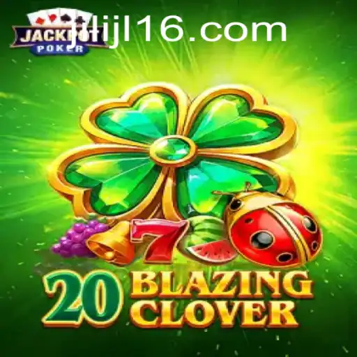 Exploring 20BlazingClover: The Thrill and Strategy Unveiled